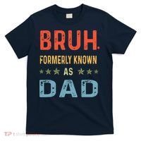 Bruh Formerly Known As Dad T-Shirt thumb 0