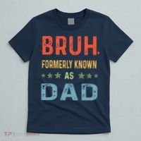 Bruh Formerly Known As Dad T-Shirt thumb 5