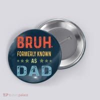 Bruh Formerly Known As Dad Button thumb 0