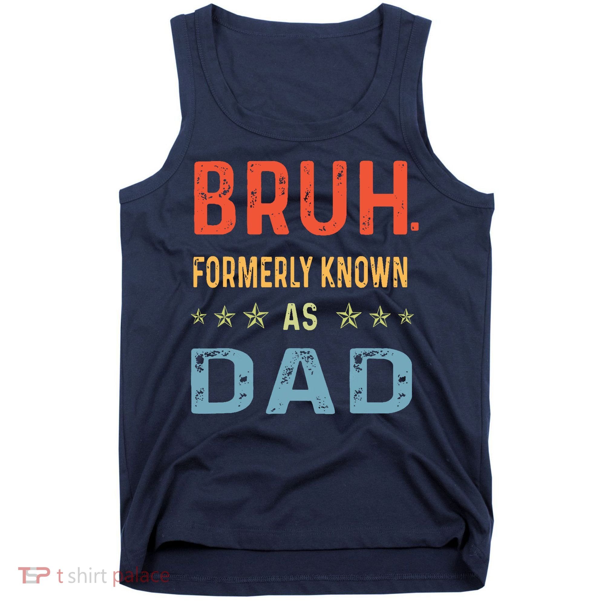 Bruh Formerly Known As Dad Tank Top