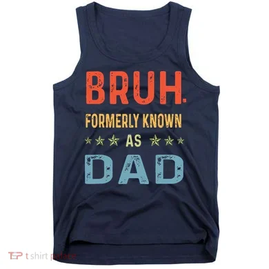 Bruh Formerly Known As Dad Tank Top