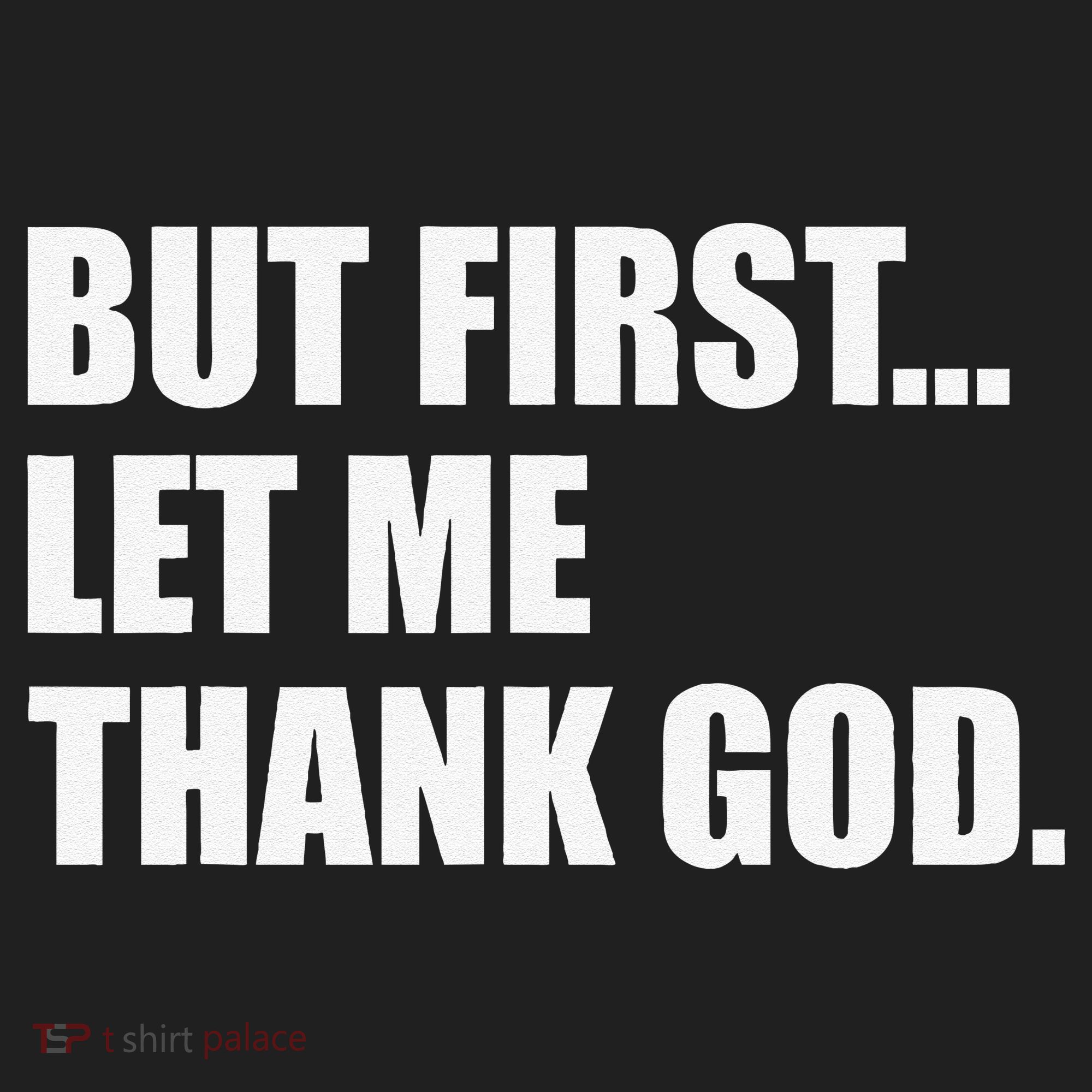 But First Let Me Thank God Tumbler
