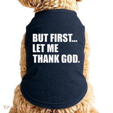 But First Let Me Thank God Doggie Tank