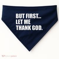 But First Let Me Thank God USA-Made Doggie Bandana thumb 0