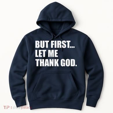 But First Let Me Thank God Hoodie