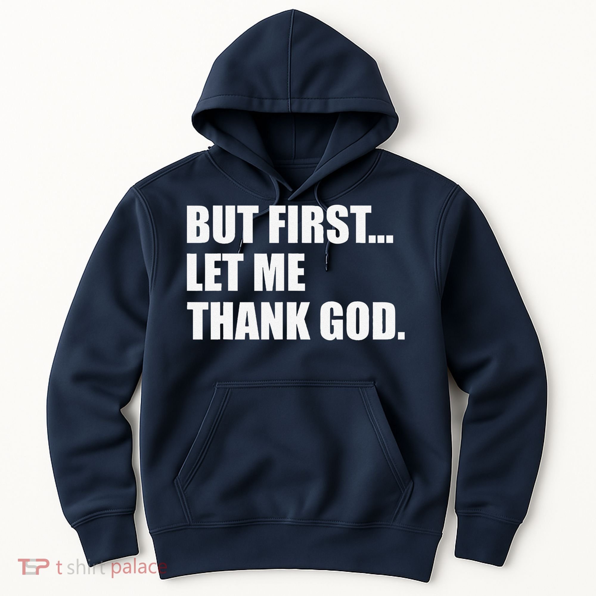 But First Let Me Thank God Hoodie