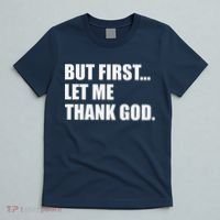 But First Let Me Thank God T-Shirt thumb 5