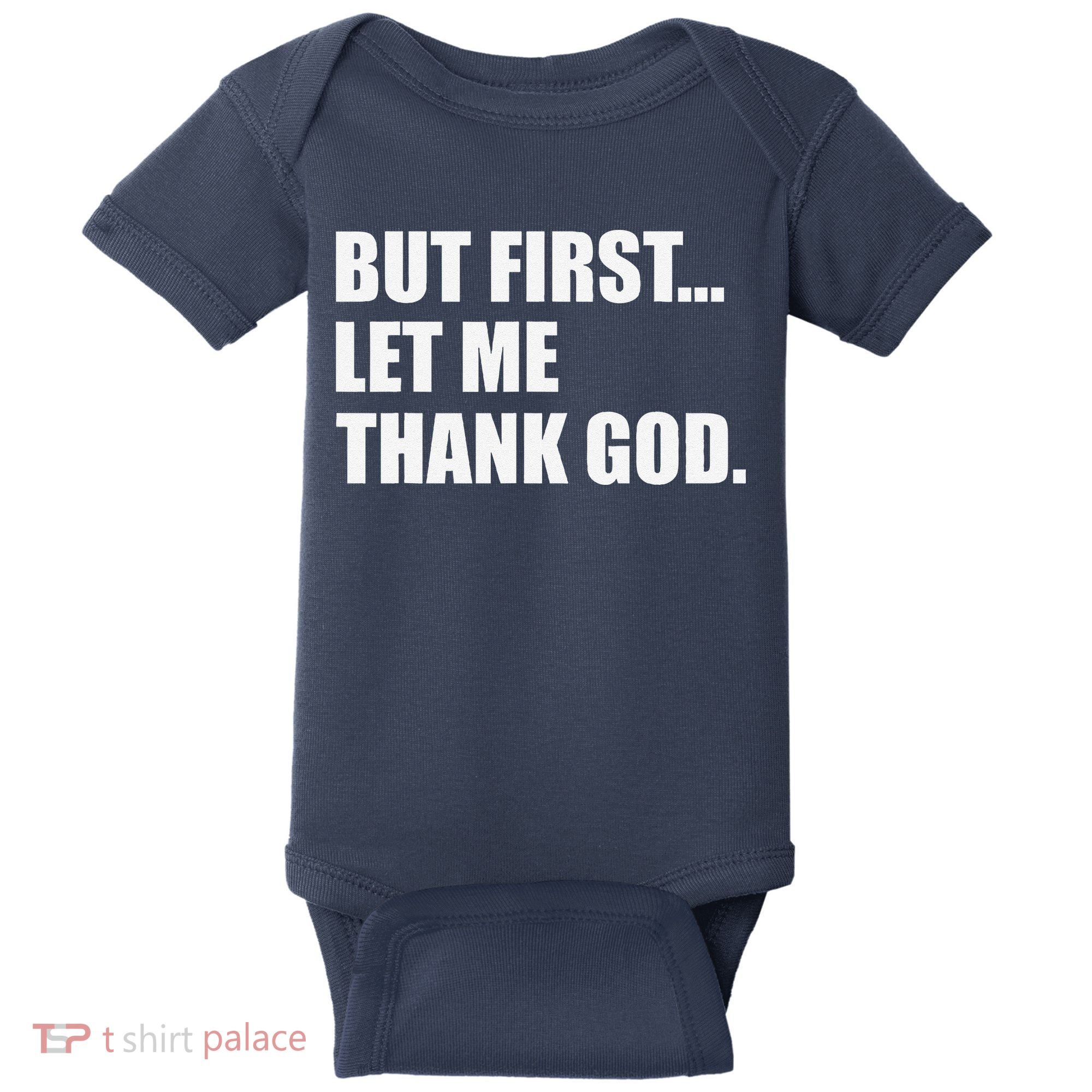 But First Let Me Thank God Baby Bodysuit