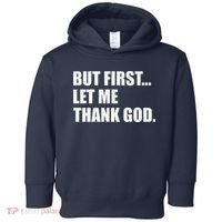 But First Let Me Thank God Toddler Hoodie thumb 0