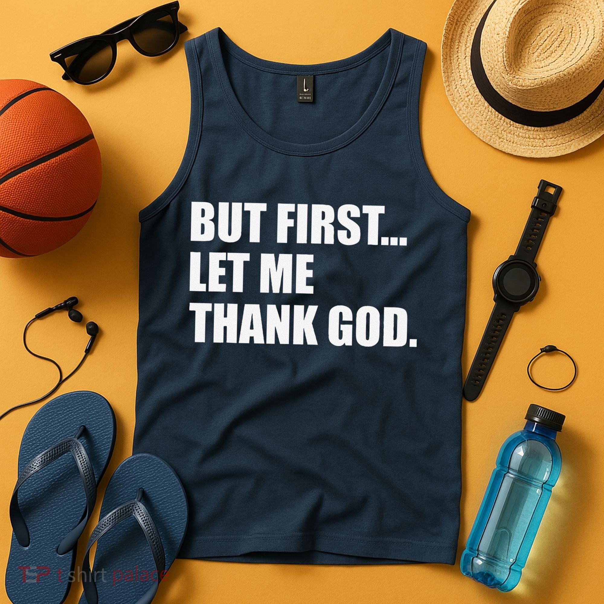 But First Let Me Thank God Tank Top