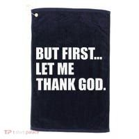 But First Let Me Thank God Golf Towel thumb 0