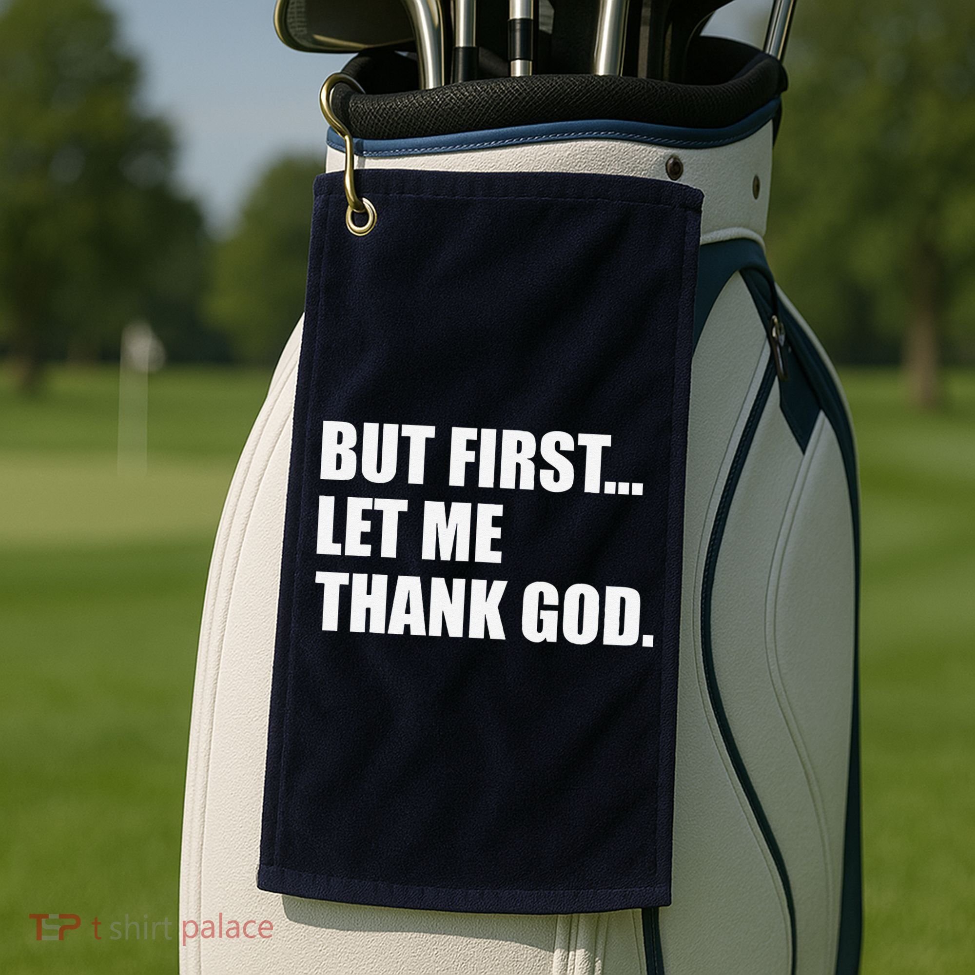 But First Let Me Thank God Golf Towel