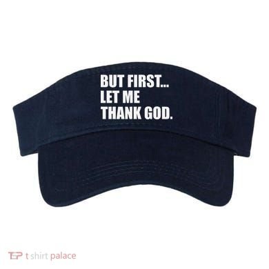 But First Let Me Thank God Visor