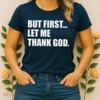 But First Let Me Thank God Women's T-Shirt thumb 2