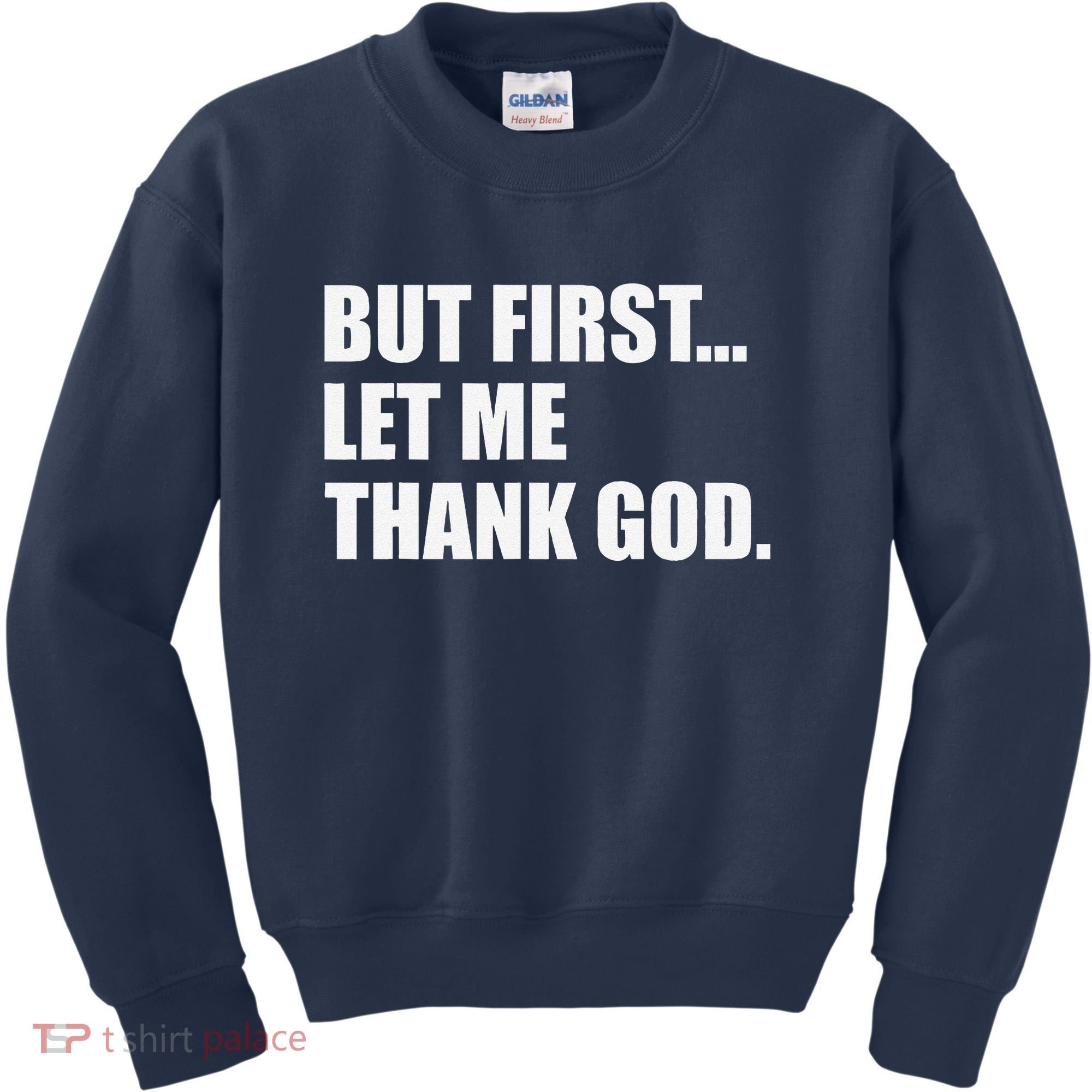 But First Let Me Thank God Kids Sweatshirt
