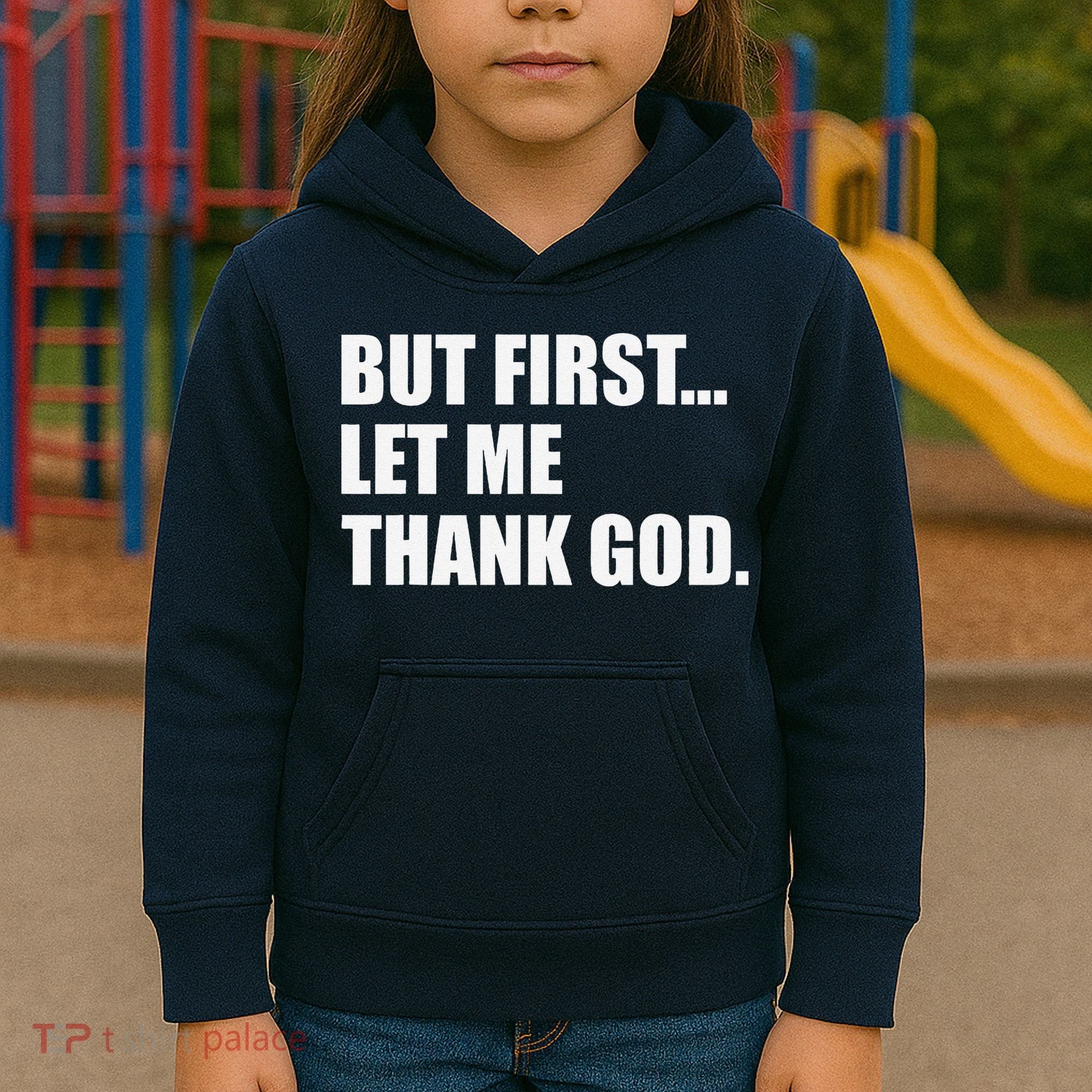But First Let Me Thank God Kids Hoodie