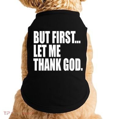 But First Let Me Thank God Gift Doggie Tank