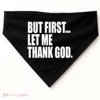 But First Let Me Thank God Gift USA-Made Doggie Bandana thumb 0