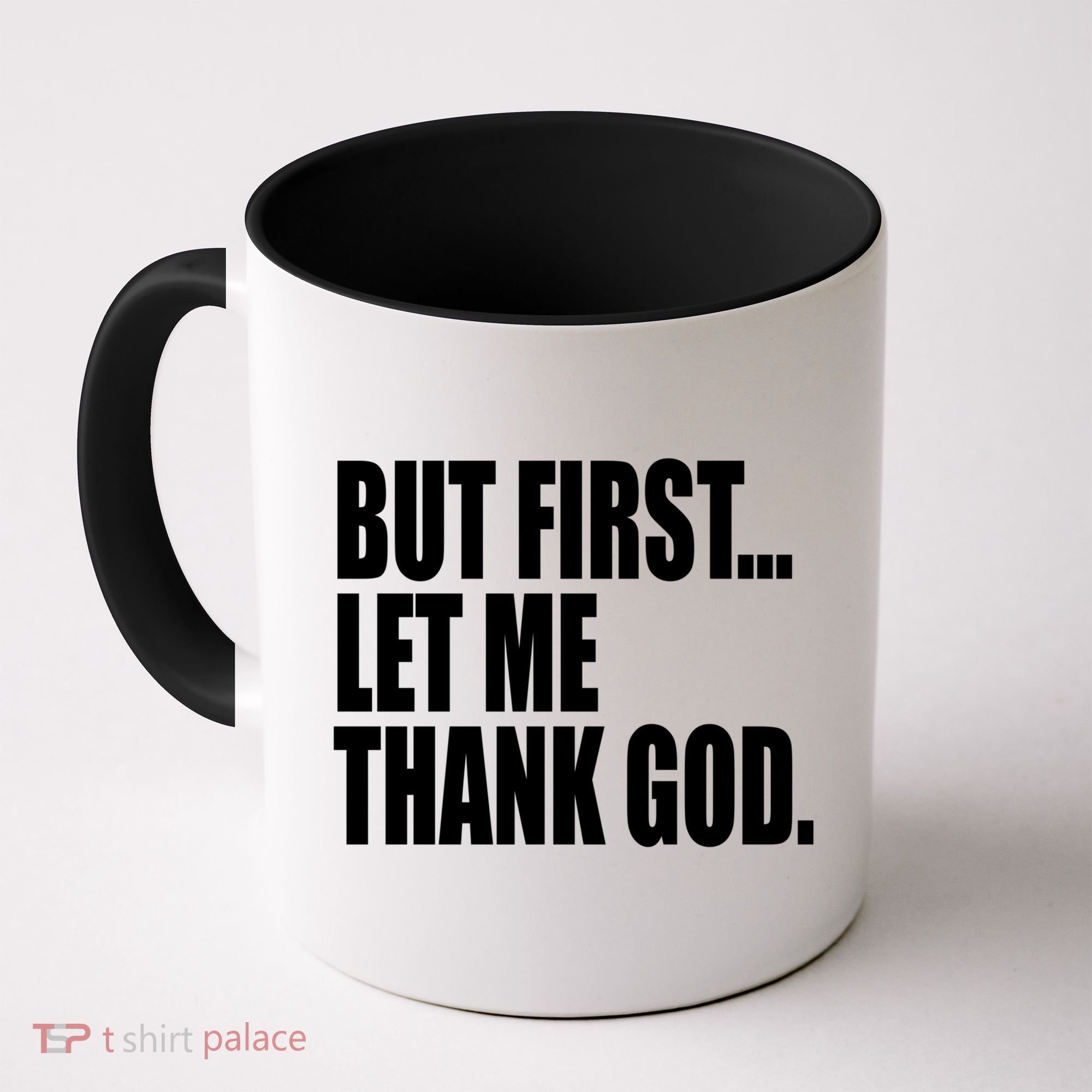 But First Let Me Thank God Gift Coffee Mug