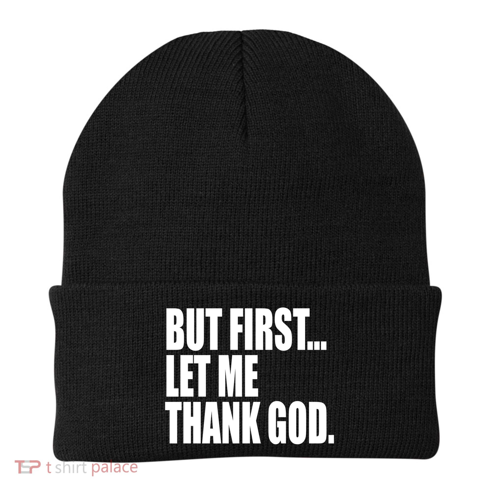 But First Let Me Thank God Gift Beanie