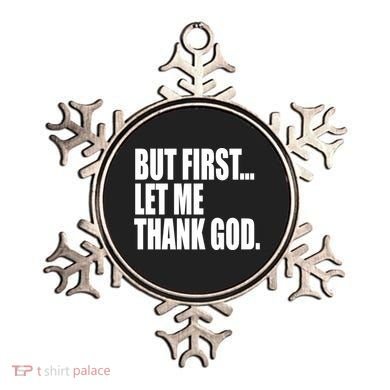 But First Let Me Thank God Gift Ornament