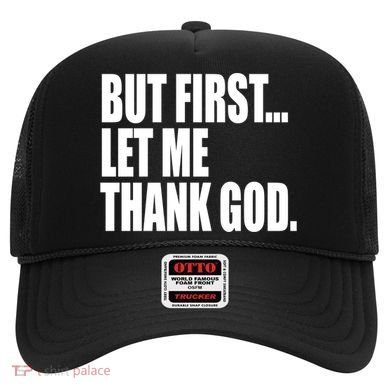 But First Let Me Thank God Gift Hat