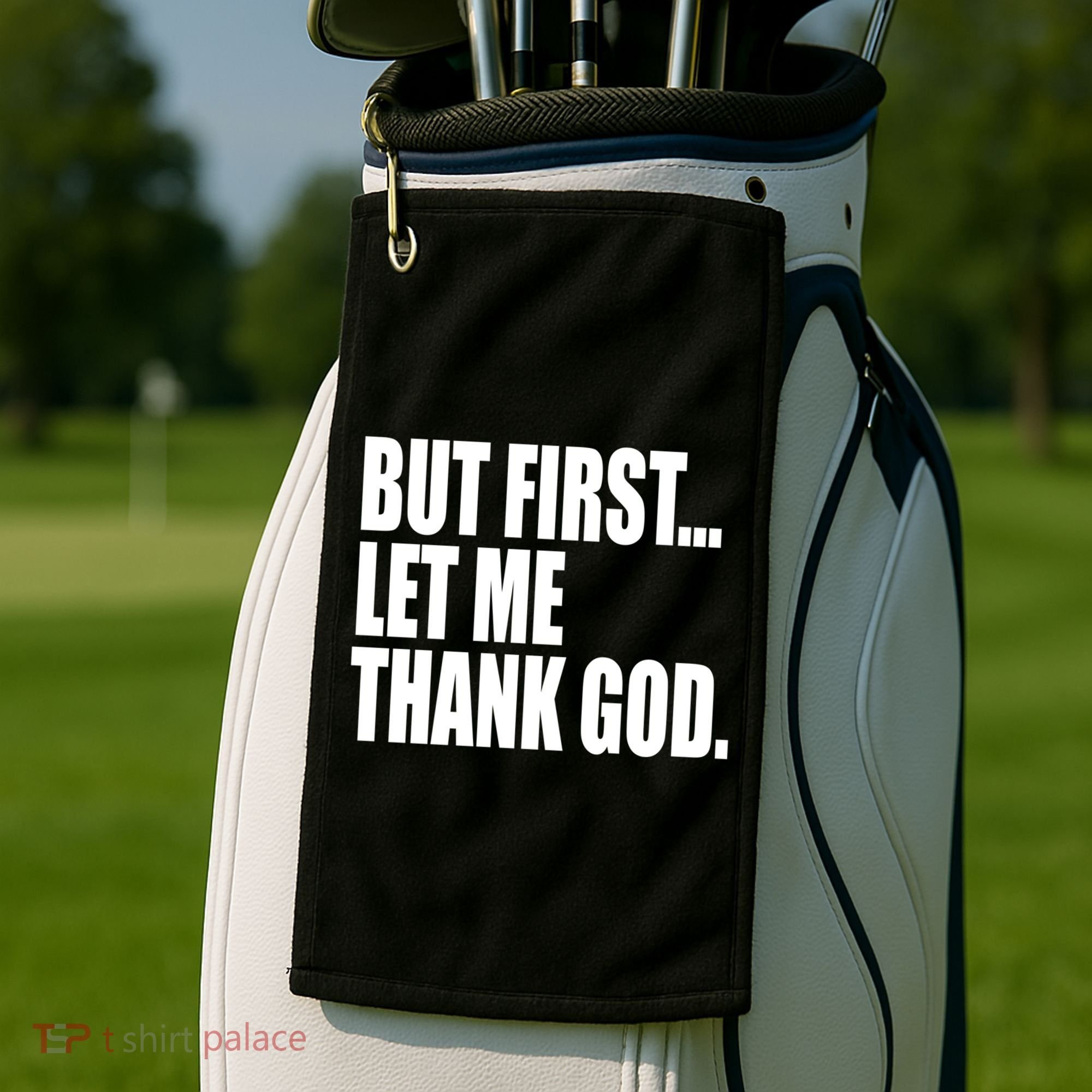 But First Let Me Thank God Gift Golf Towel