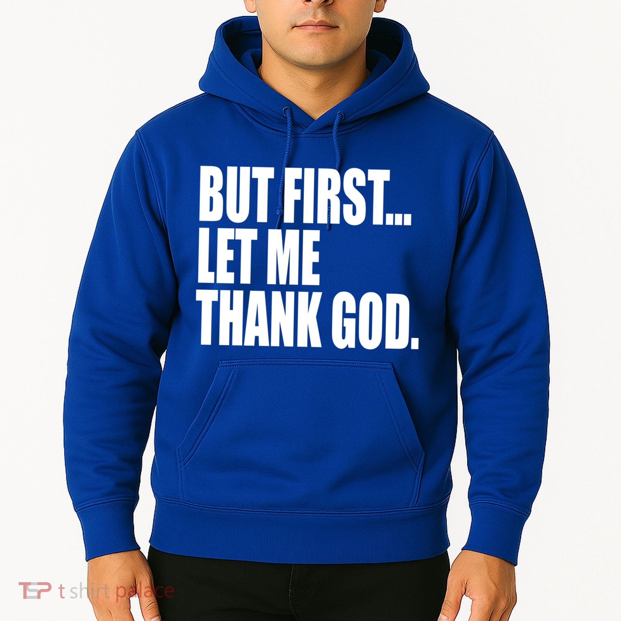 But First Let Me Thank God Gift Hoodie
