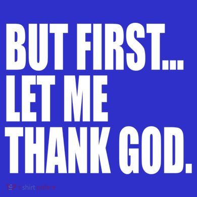 But First Let Me Thank God Gift Hoodie