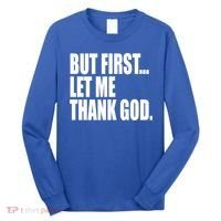 But First Let Me Thank God Gift Long Sleeve Shirt thumb 0