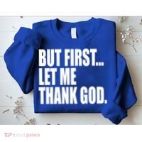 But First Let Me Thank God Gift Sweatshirt thumb 2
