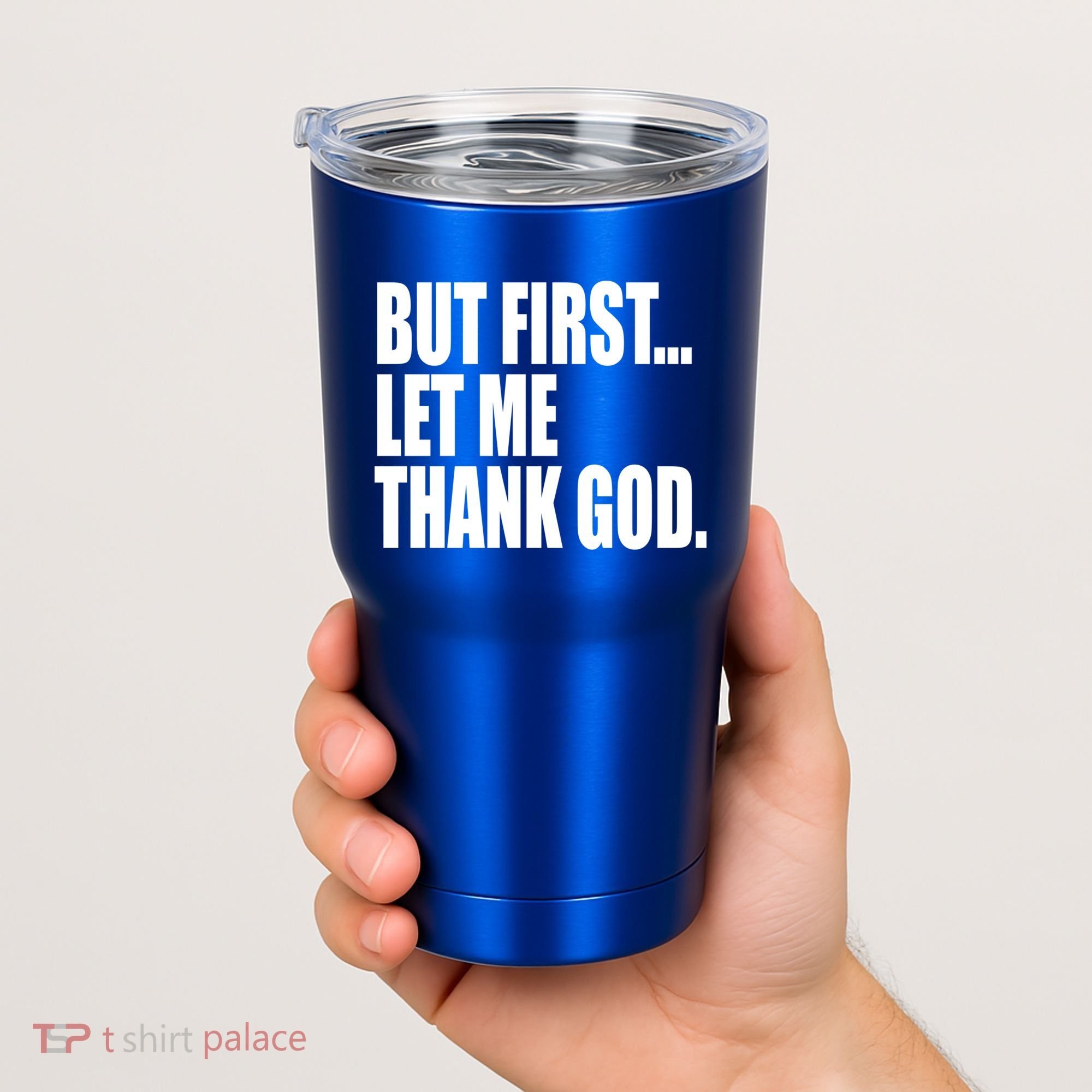 But First Let Me Thank God Gift Tumbler