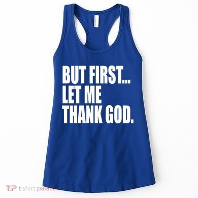 But First Let Me Thank God Gift Women's Tank Top