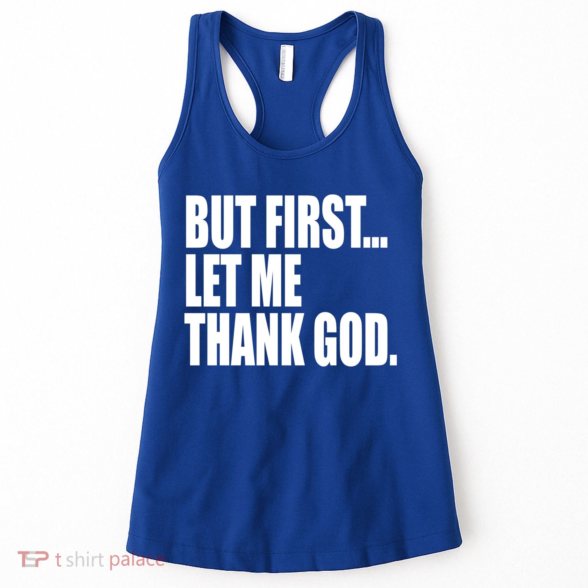 But First Let Me Thank God Gift Women's Tank Top