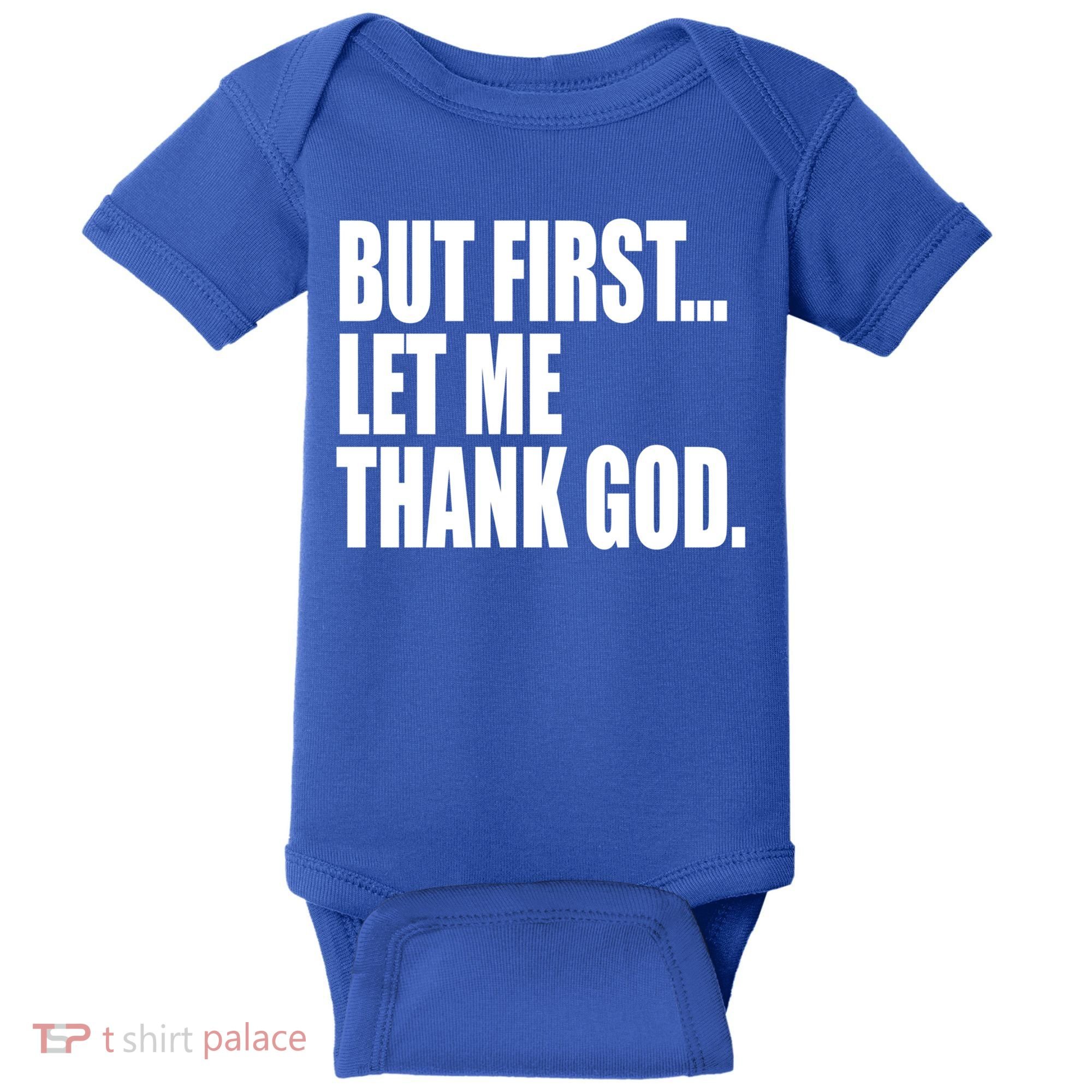 But First Let Me Thank God Gift Baby Bodysuit