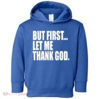 But First Let Me Thank God Gift Toddler Hoodie thumb 0