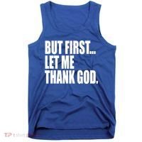 But First Let Me Thank God Gift Tank Top thumb 0