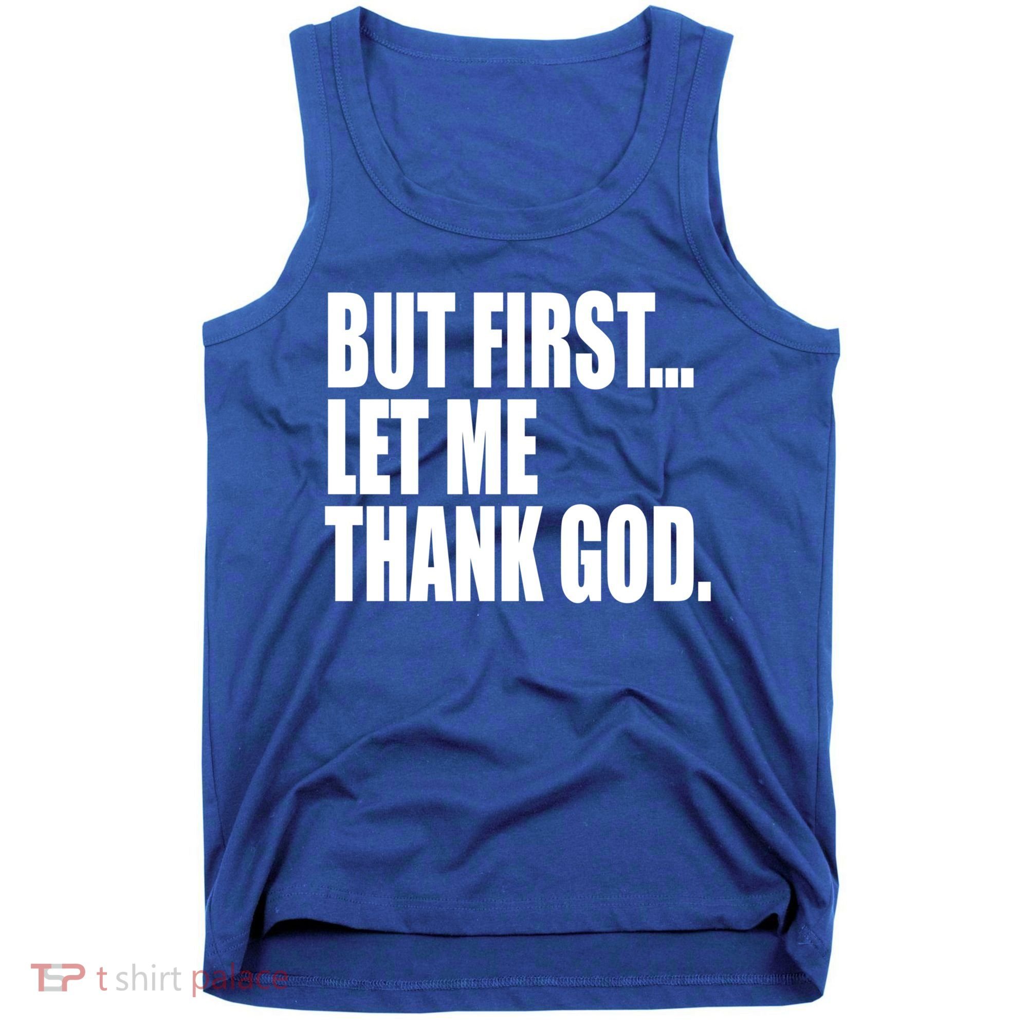 But First Let Me Thank God Gift Tank Top