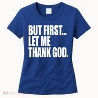 But First Let Me Thank God Gift Women's T-Shirt thumb 0