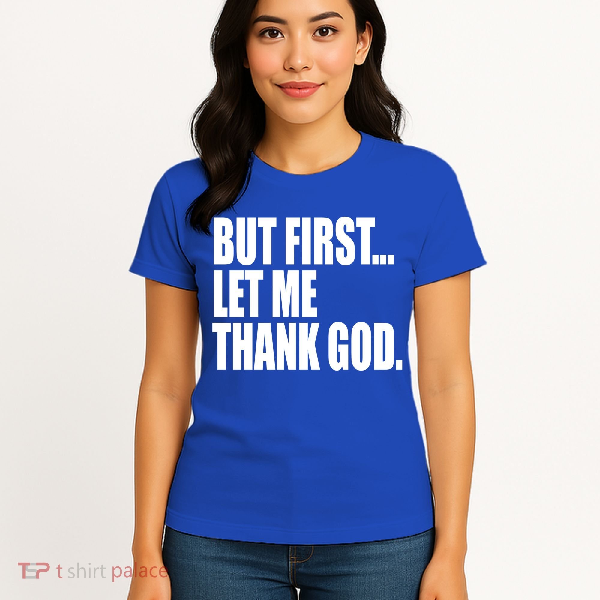 But First Let Me Thank God Gift Women's T-Shirt