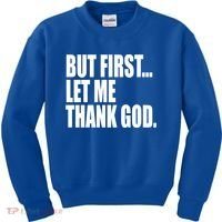 But First Let Me Thank God Gift Kids Sweatshirt thumb 0