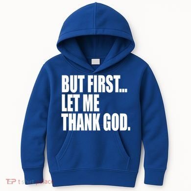 But First Let Me Thank God Gift Kids Hoodie