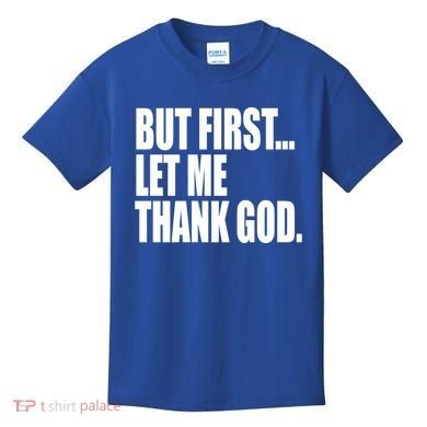 But First Let Me Thank God Gift Kids T-Shirt