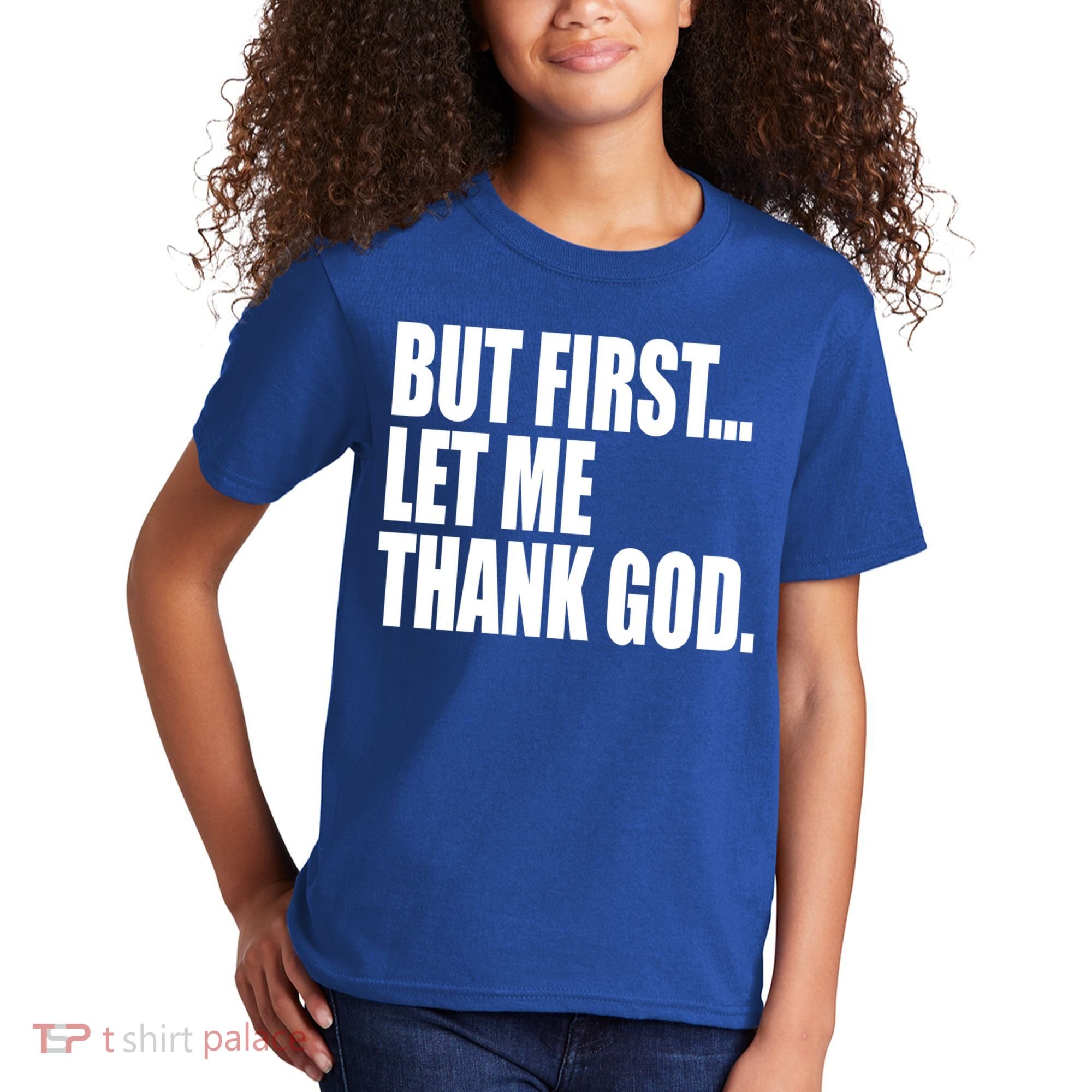But First Let Me Thank God Gift Kids T-Shirt