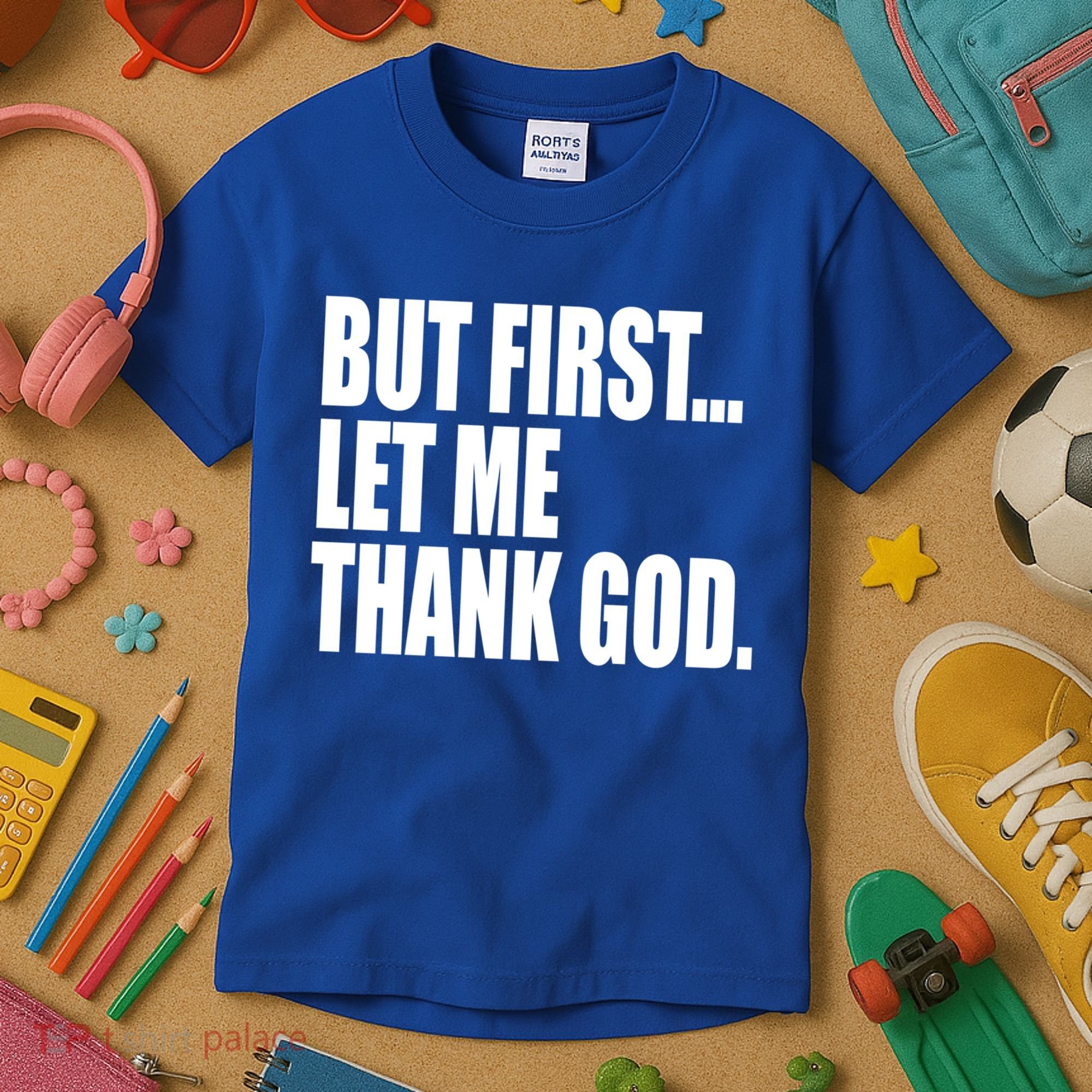 But First Let Me Thank God Gift Kids T-Shirt