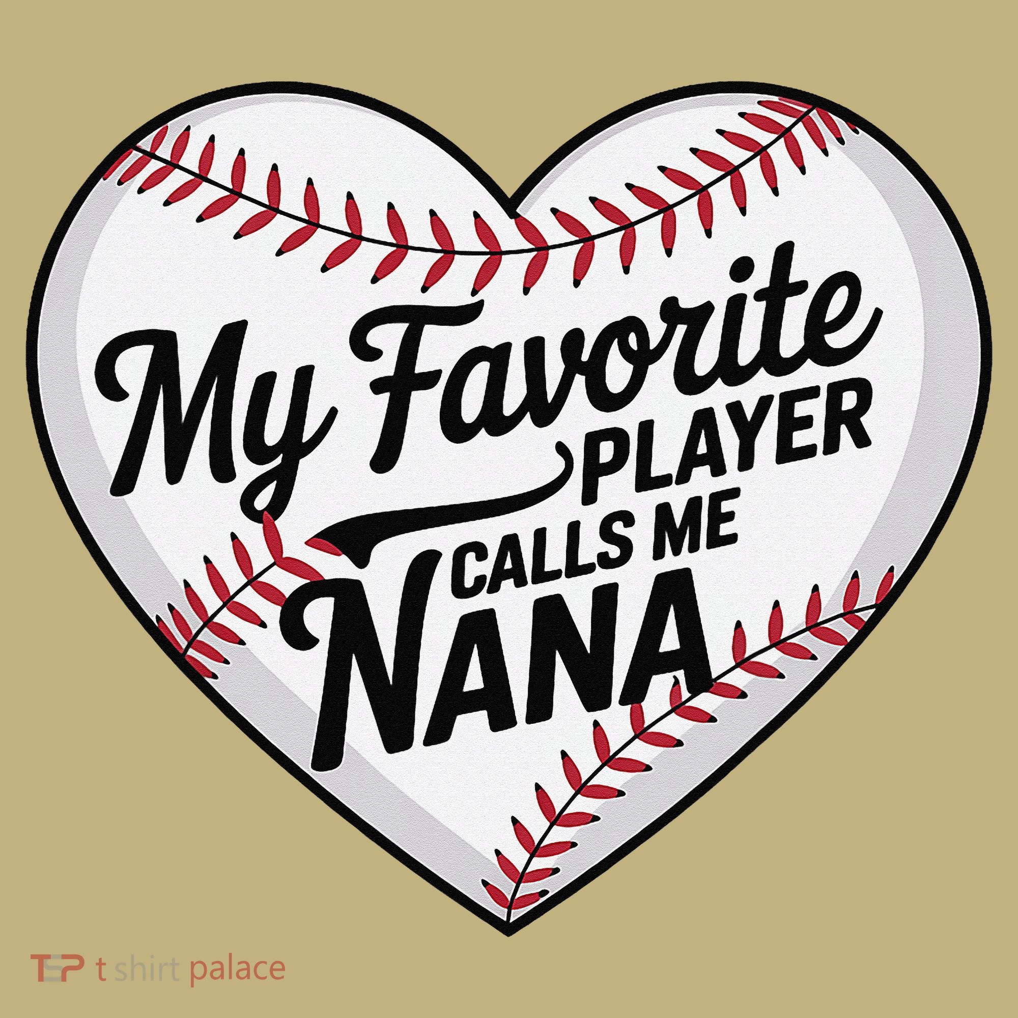 Baseball Fans Lovers Heart My Favorite Player Calls Me Nana T-Shirt
