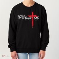 But First Let Me Thank God Inspirational Women's Sweatshirt thumb 0