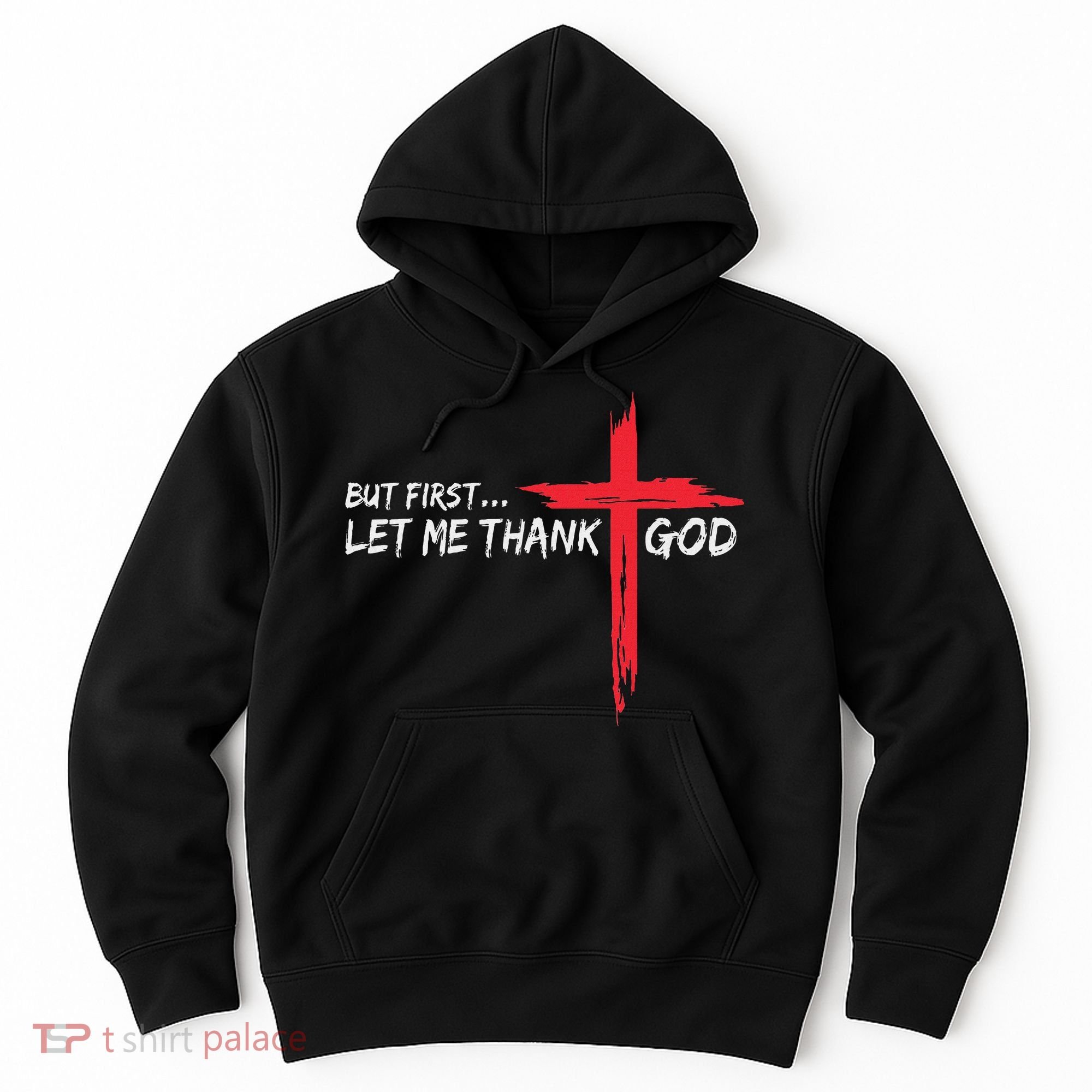 But First Let Me Thank God Inspirational Hoodie