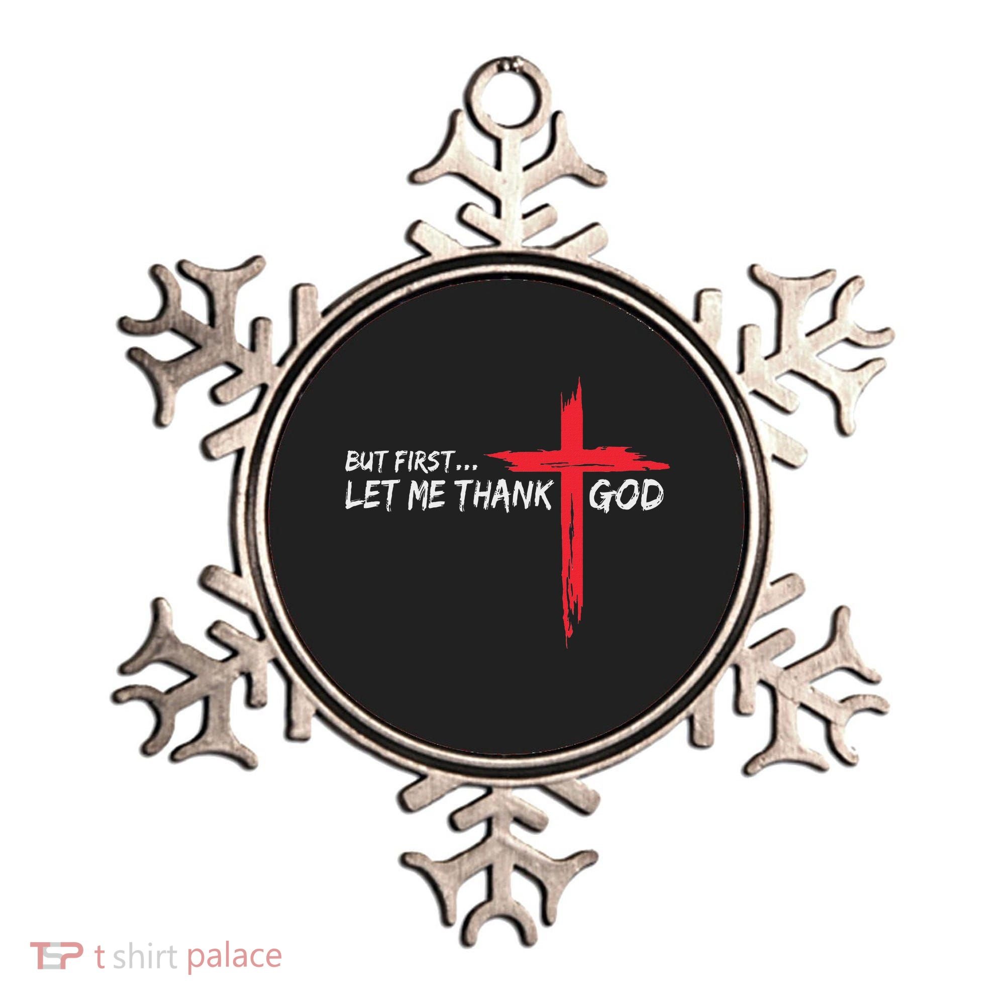 But First Let Me Thank God Inspirational Ornament