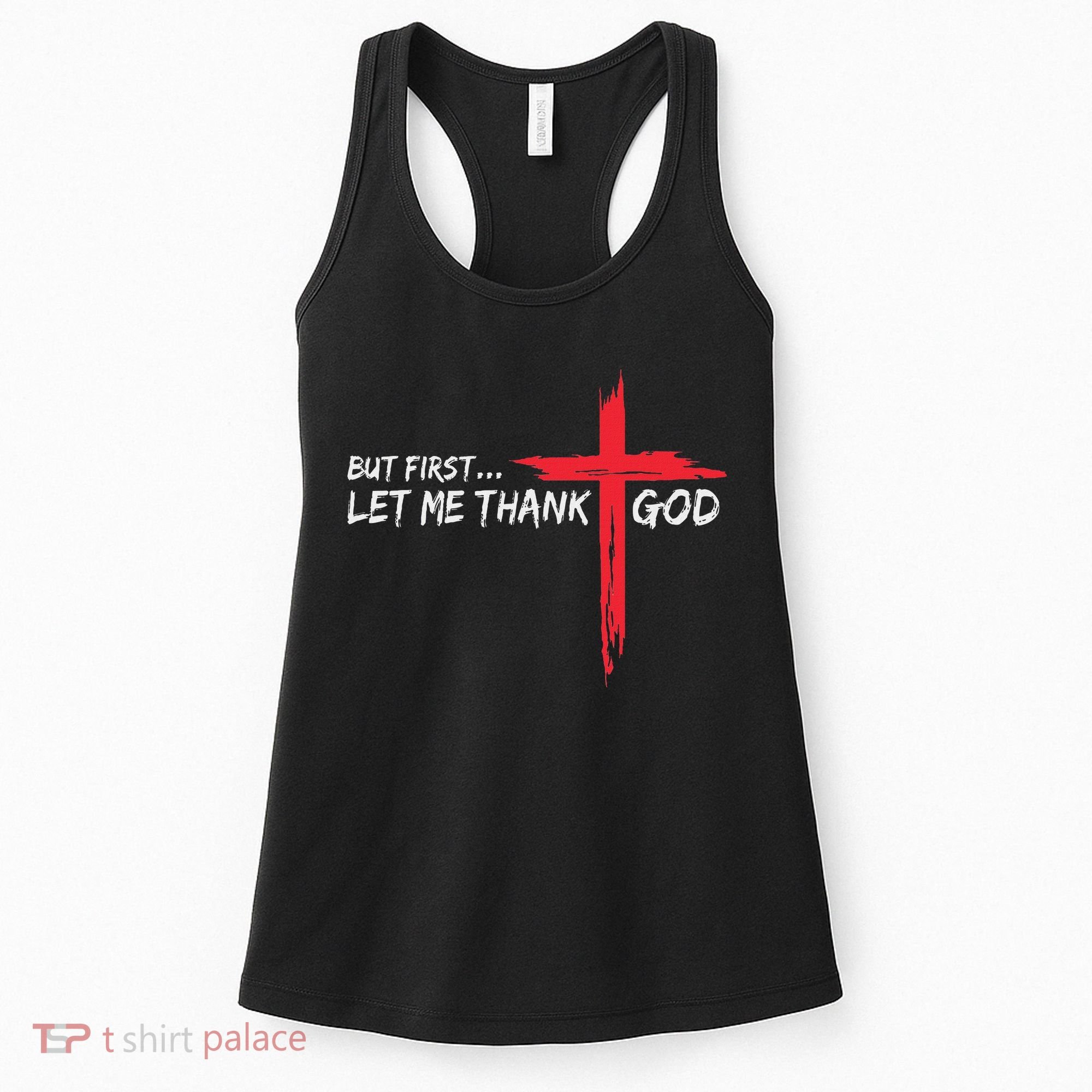 But First Let Me Thank God Inspirational Women's Tank Top